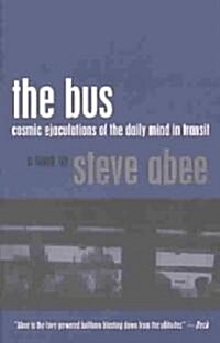 The Bus: Cosmic Ejaculations of the Daily Mind in Transit (Paperback)