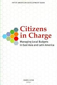 Citizens in Charge: Managing Local Budgets in East Asia and Latin America (Hardcover)