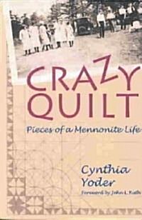 Crazy Quilt: Pieces of a Mennonite Life (Paperback, New)