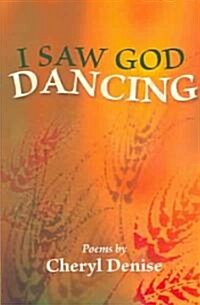 I Saw God Dancing (Paperback)