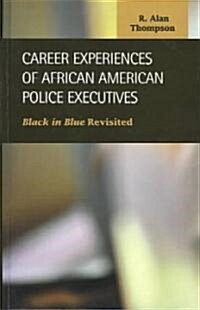 Career Experiences of African American Police Executives (Hardcover)