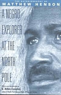 A Negro Explorer at the North Pole: The Autobiography of Matthew Henson (Paperback)