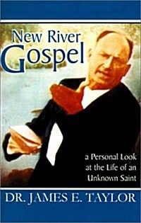 New River Gospel: A Personal Look at the Life of an Unknown Saint (Paperback)