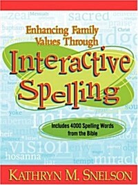 Enhancing Family Values Through Interactive Spelling: 4,000 Biblical Words Christian Boys and Girls Should Know How to Spell Before Entering High Scho (Paperback)