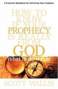 How to Know If Your Prophecy is Really from God: And What to Do If It is (Paperback)