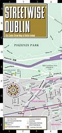 Streetwise Dublin Map - Laminated City Center Street Map of Dublin, Ireland: Folding Pocket Size Travel Map (Folded, 2015 Updated)