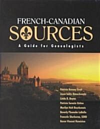 French Canadian Sources: A Guide for Genealogists (Hardcover)