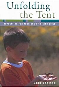 Unfolding the Tent: Avocating for Your One-Of-A-Kind Child (Paperback)