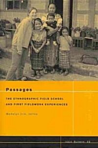 Passages: The Ethnographic Field School and First Fieldwork Experiences (Paperback, Number 22)