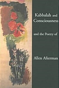 Kabbalah And Consciousness And The Poetry Of Allen Afterman (Paperback)