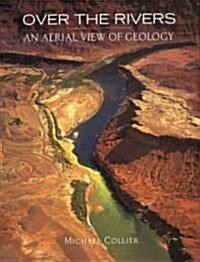 Over the Rivers: An Aerial View of Geology (Hardcover)