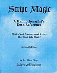 Script Magic: A Hypnotherapists Desk Reference (Paperback, 2, Revised)