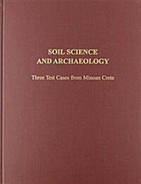 Soil Science and Archaeology: Three Test Cases from Minoan Crete (Paperback)
