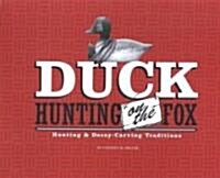 Duck Hunting on the Fox: Hunting and Decoy-Carving Traditions (Paperback)