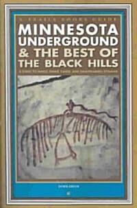 Minnesota Underground & the Best of the Black Hills: A Guide to Mines, Sinks, Caves and Disappearing Streams (Paperback)