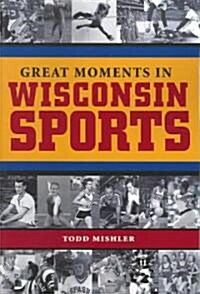 Great Moments in Wisconsin Sports (Paperback)