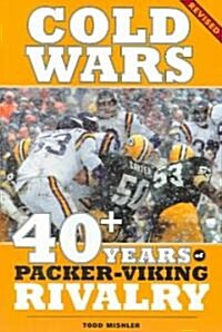 Cold Wars: 40+ Years of Packer-Viking Rivarly (Paperback, Revised)