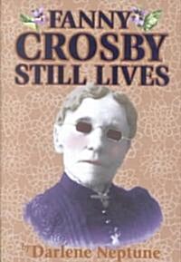 Fanny Crosby Still Lives (Hardcover, 1st)