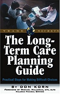 The Long Term Care Guide: Practical Steps for Making Difficult Decisions (Paperback)