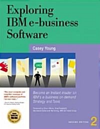 Exploring IBM E-Business Software: Become an Instant Insider on IBMs Internet Business Tools (Paperback, 2)