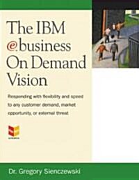 The IBM E-Business on Demand Vision (Paperback)