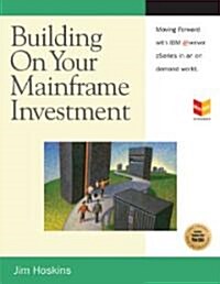 Building on Your Mainframe Investment (Paperback)