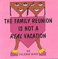 The Family Reunion Is Not a Real Vacation (Paperback)