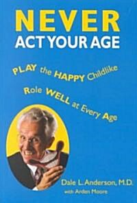 Never ACT Your Age (Paperback)