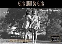 Girls Will Be Girls: How to Keep the Joy in Raising Girls (Paperback)