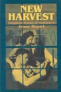 New Harvest: Forgotten Stories of Kentuckys Jesse Stuart (Hardcover)