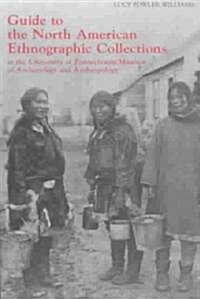 Guide to the North American Ethnographic Collection at the University of Pennsylvania Museum of Archaeology and Anthropology (Paperback)