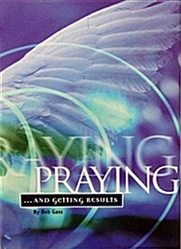 Praying and Getting Results (Hardcover)