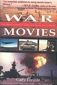 War Movies: The Belle & Blade Guide to Classic War Videos (Paperback)