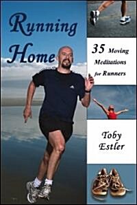 Running Home: 35 Moving Meditations for Runners (Paperback)