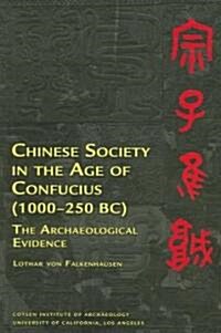 Chinese Society in the Age of Confucius (1000-250 BC): The Archaeological Evidence (Paperback)