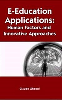 E-Education Applications: Human Factors and Innovative Approaches (Hardcover)