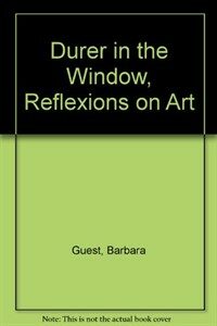 Durer in the window : reflexions on art