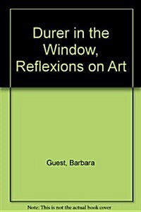 Durer in the Window: Reflexions on Art (Paperback)