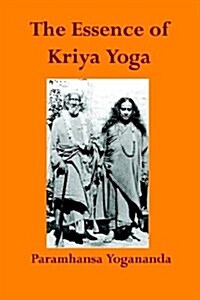 The Essence of Kriya Yoga (Paperback)