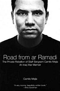 The Road from AR Ramadi: The Private Rebellion of Staff Sergeant Mej?: An Iraq War Memoir (Paperback)