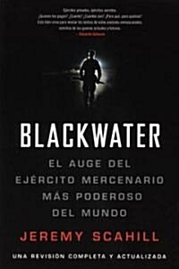 Blackwater (Espanol): El Auge del Ejercito Mercenario Mas Poderoso del Mundo (Paperback)