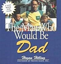The Man Who Would Be Dad (Paperback)