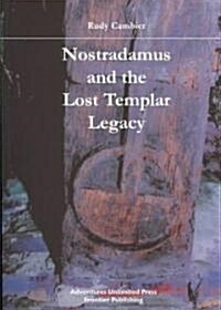 Nostradamus and the Lost Templar Legacy (Paperback)