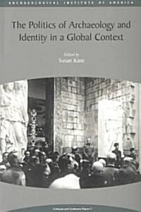 Politics of Archaeology and Identity in a Global Context (Paperback)