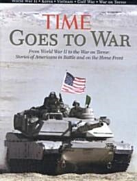 Time Goes to War: From World War II to the War on Terror, Stories of America in Battle and on the Home Front (Hardcover)