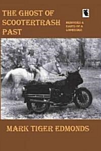 The Ghost of Scootertrash Past: Memories and Rants of a Longrider (Paperback)