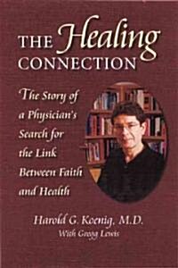 Healing Connection: Story of Physicians Search for Link Between Faith & Hea (Paperback)