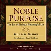 Noble Purpose: Joy of Living a Meaningful Life (Audio CD)