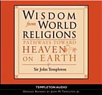 Wisdom from World Religions: Pathways Toward Heaven on Earth (Audio CD)
