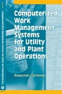 Computerized Work Management Systems for Utility And Plant Operations (Hardcover)